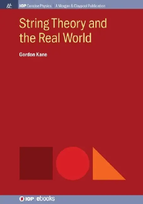 String Theory And The Real World by Gordon Kane