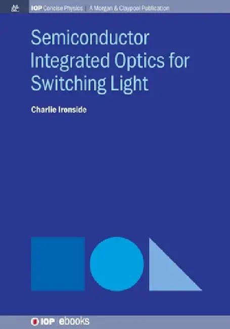 Semiconductor Integrated Optics For Switching Light by Charlie Ironside