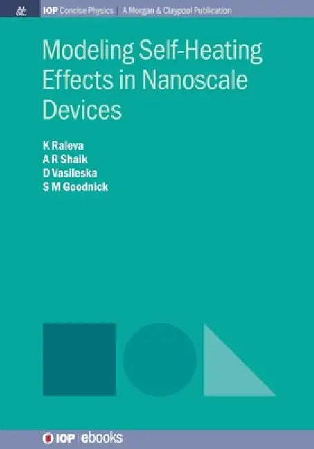 Modeling Selfheating Effects In Nanoscale Devices by Dragica Vasileska