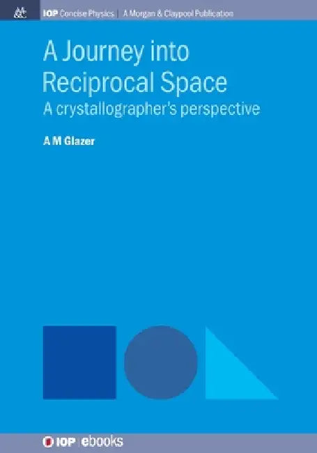 A Journey Into Reciprocal Space by A M Glazer