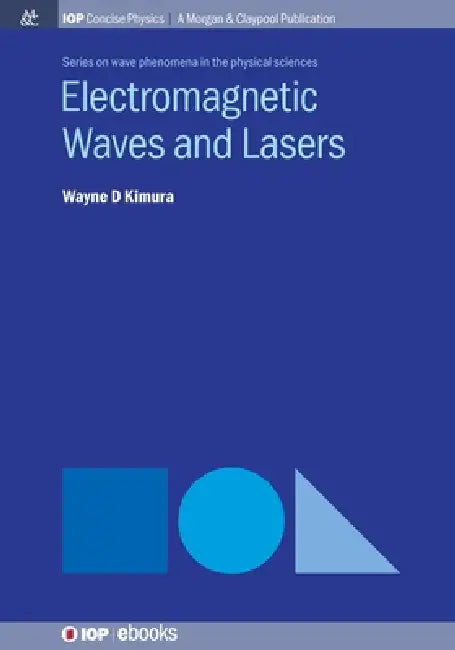 Electromagnetic Waves And Lasers by Wayne D Kimura