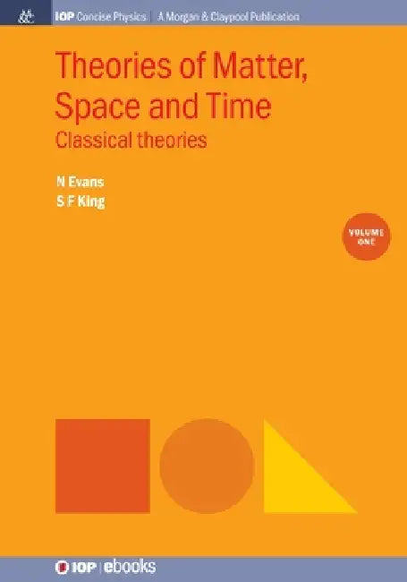 Theories Of Matter Space And Time Volume 1 by Nick Evans