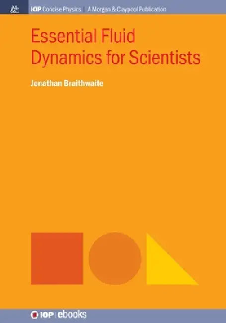 Essential Fluid Dynamics  For Scientists by Jonathan Braithwaite