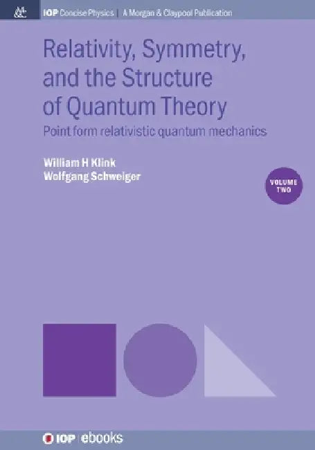 Relativity Symmetry And The Structure Of Quantum Theory Volume 2 by William H Klink