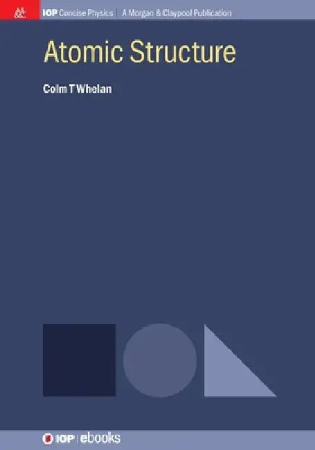 Atomic Structure by Colm T. Whelan