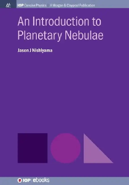 An Introduction To Planetary Nebulae by Jason J Nishiyama