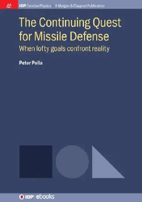 The Continuing Quest For Missile Defense by Peter Pella