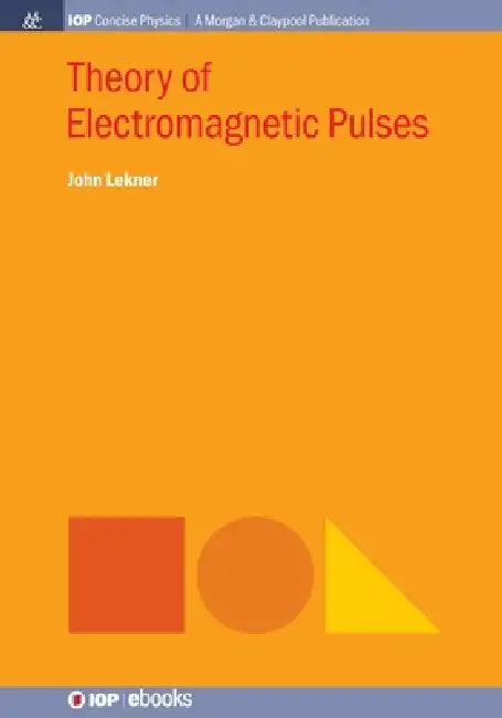 Theory Of Electromagnetic Pulses by John Lekner