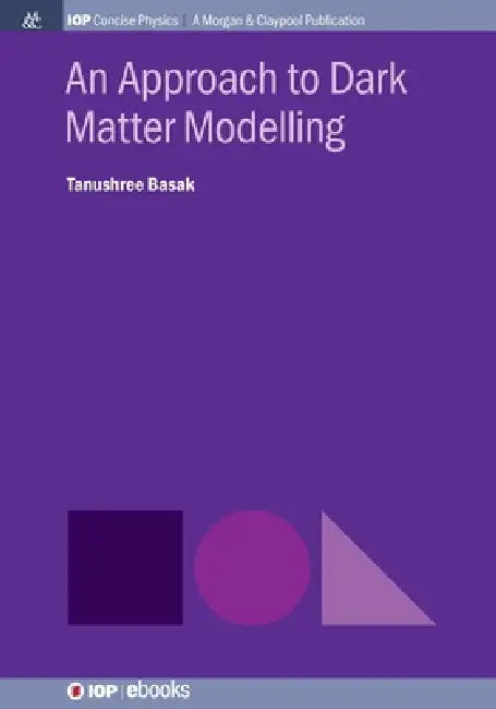 An Approach To Dark Matter Modelling by Tanushree Basak
