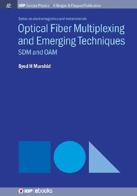 Optical Fiber Multiplexing And Emerging Techniques by Syed H Murshid