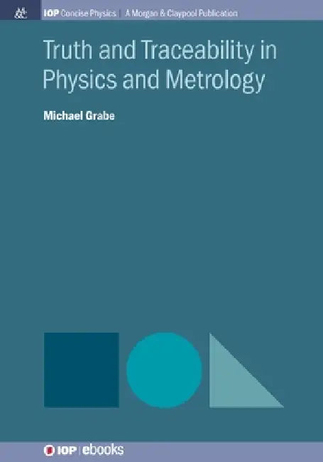 Truth And Traceability In Physics And Metrology by Michael Grabe