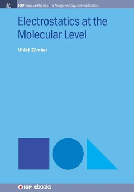 Electrostatics At The Molecular Level by Ulrich Zurcher