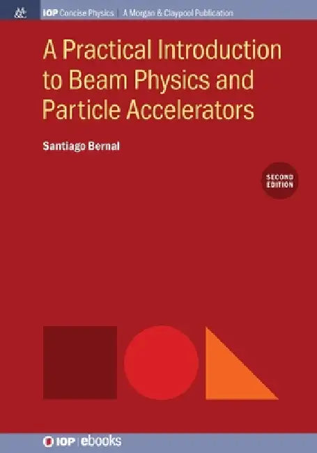 A Practical Introduction To Beam Physics And Particle Accelerators 2nd Edition