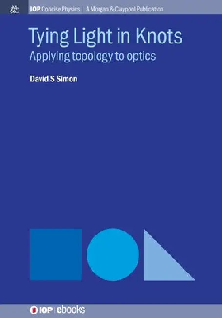 Tying Light In Knots by David S Simon
