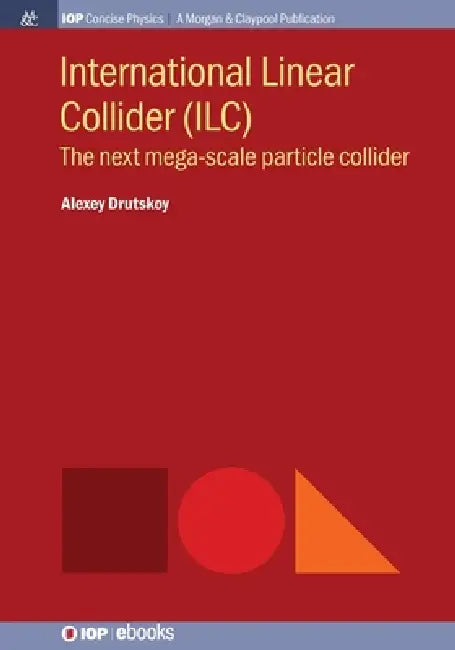 International Linear Collider Ilc by Alexey Drutskoy