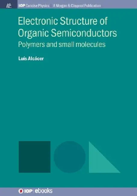 Electronic Structure Of Organic Semiconductors by Luís Alcácer