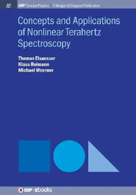 Concepts And Applications Of Nonlinear Terahertz Spectroscopy by Thomas Elsaesser