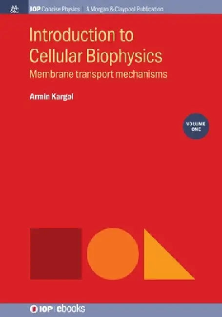 Introduction To Cellular Biophysics Volume 1 by Armin Kargol