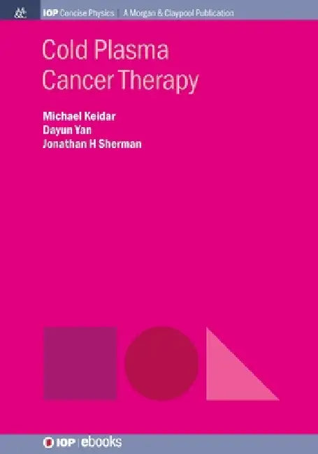 Cold Plasma Cancer Therapy by Michael Keidar