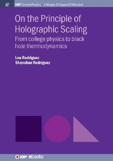 On The Principle Of Holographic Scaling by Leo Rodriguez