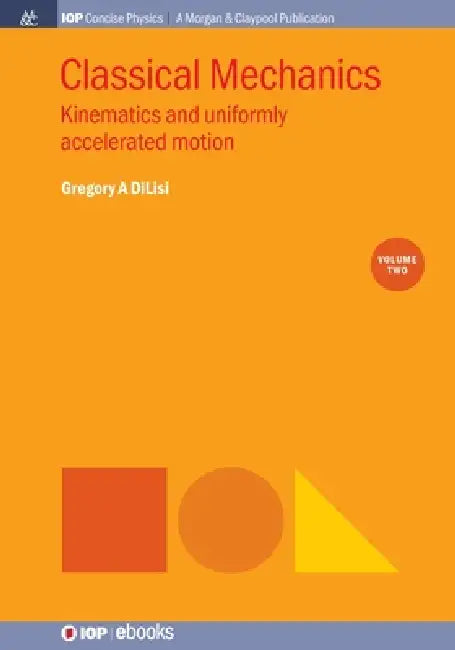 Classical Mechanics Volume 2 by Gregory A Dilisi
