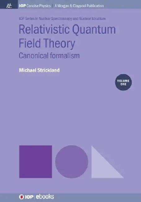Relativistic Quantum Field Theory Volume 1 by Michael Strickland