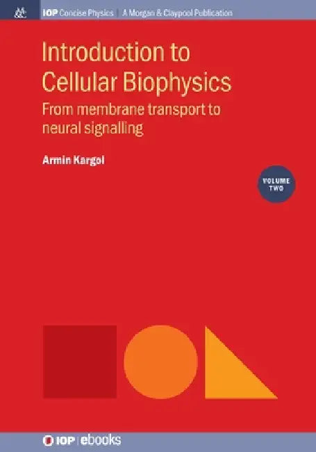 Introduction To Cellular Biophysics Volume 2 by Armin Kargol