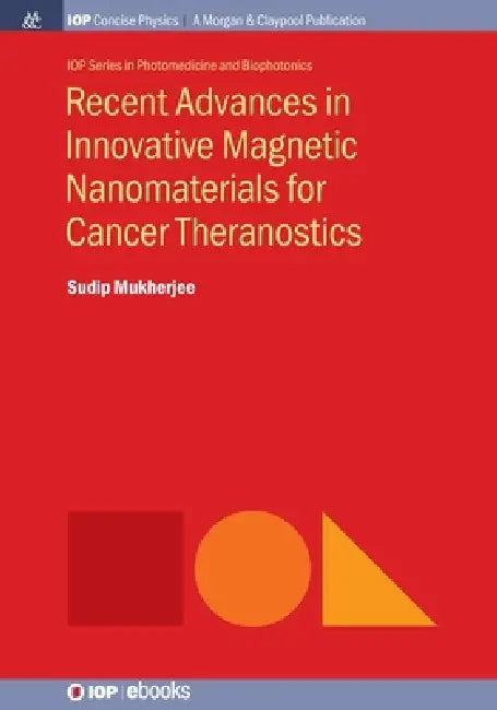 Recent Advances In Innovative Magnetic Nanomaterials For Cancer Theranostics by Sudip Mukherjee