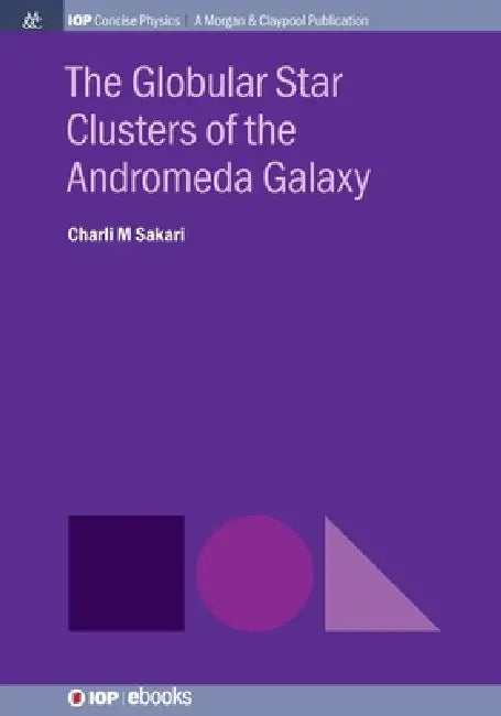 The Globular Star Clusters Of The Andromeda Galaxy by Charli M Sakari