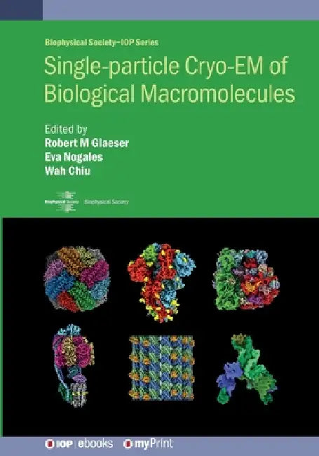 Singleparticle Cryoem Of Biological Macromolecules by Robert M Glaeser