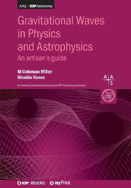 Gravitational Waves In Physics And Astrophysics by M Coleman Miller