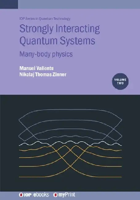 Strongly Interacting Quantum Systems, Volume 2: Many-body physics by Manuel Valiente