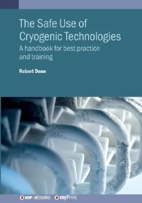 The Safe Use Of Cryogenic Technologies by Robert Done