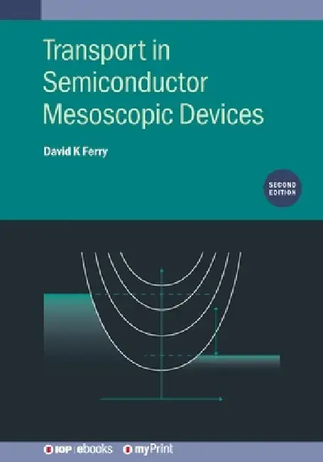 Transport In Semiconductor Mesoscopic Devices Second Edition