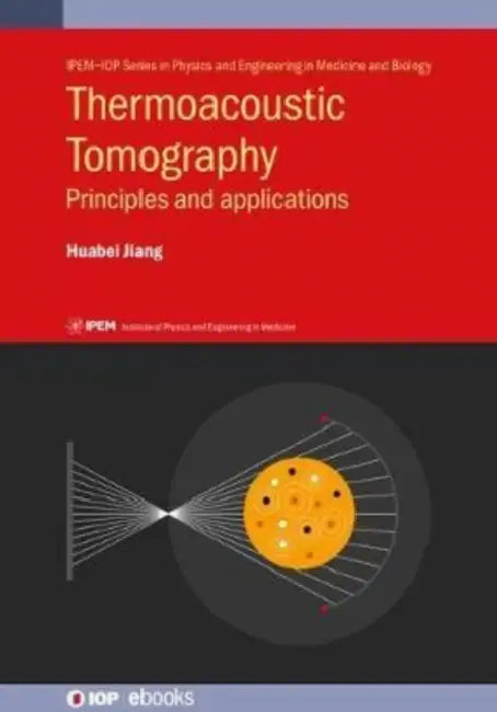 Thermoacoustic Tomography: Principles and applications by Huabei Jiang