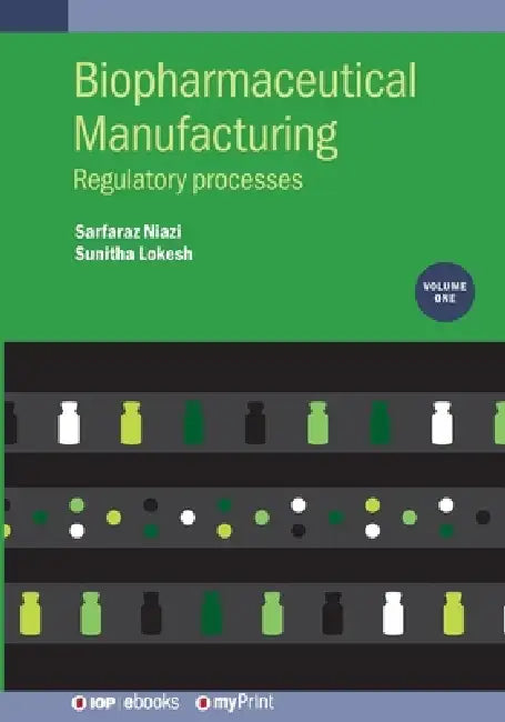 Biopharmaceutical Manufacturing Volume 1 by Professor Sarfaraz K. Niazi