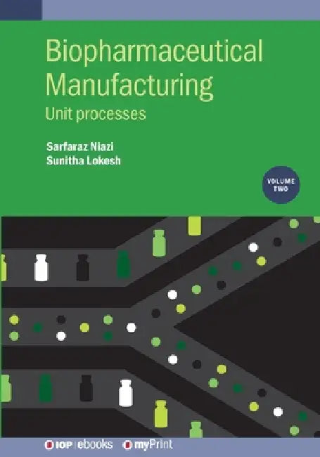Biopharmaceutical Manufacturing Volume 2 by Professor Sarfaraz K. Niazi