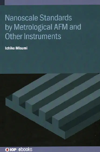 Nanoscale Standards by Metrological AFM and Other Instruments by Ichiko Misumi
