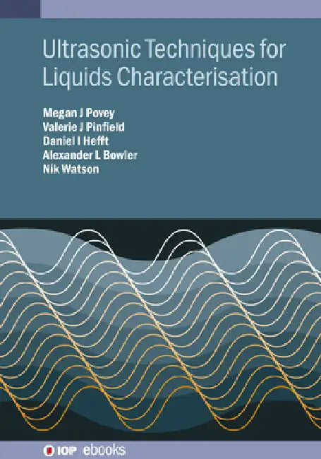 Ultrasonic Techniques for Liquids Characterisation by Megan Povey