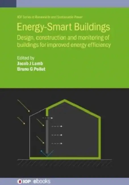 Energy-Smart Buildings: Design, construction and monitoring of buildings for improved energy efficiency by Jacob J. Lamb, Bruno G. Pollet, Inger Andresen