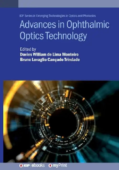 Advances In Ophthalmic Optics Technology by Dr. Davies William L. Monteiro
