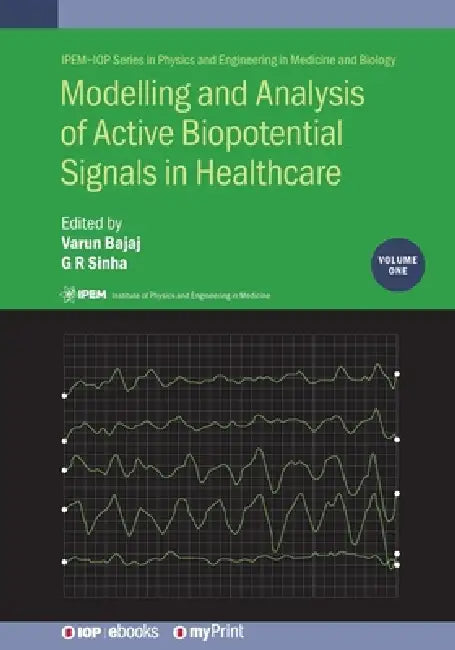 Modelling And Analysis Of Active Biopotential Signals In Healthcare Volume 1 by Varun Bajaj