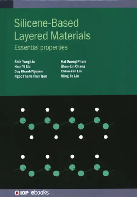 Silicene-Based Layered Materials: Essential properties by Ming-Fa Lin, Shih-Yang Lin, Hsin-Yi Liu