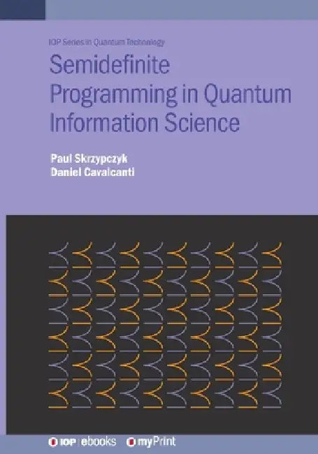 Semidefinite Programming In Quantum Information Science by Daniel Cavalcanti