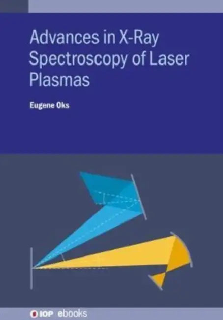 Advances in X-Ray Spectroscopy of Laser Plasmas by Eugene Oks