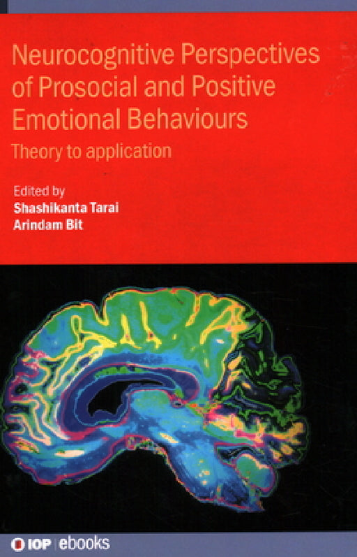 Neurocognitive Perspectives of Prosocial and Positive Emotional Behaviours: Theory to Application by Shashikanta Tarai, Arindam Bit