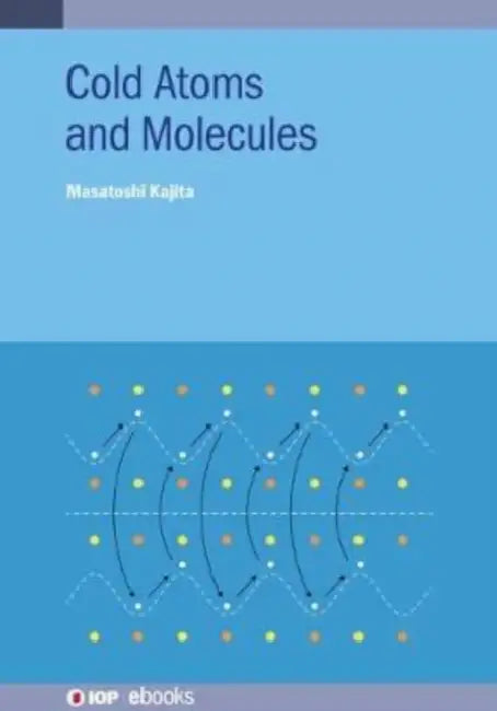 Cold Atoms and Molecules by Masatoshi Kajita