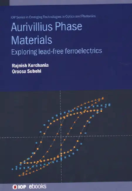 Aurivillius Phase Materials: Exploring Lead-Free Ferroelectrics by Oroosa Subohi