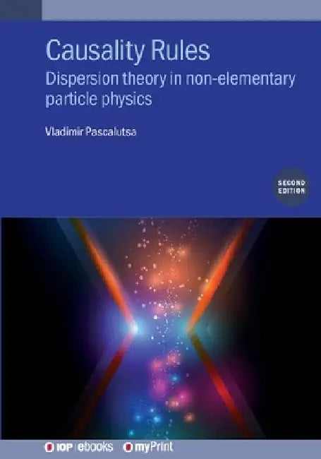 Causality Rules: Dispersion Theory in Non-Elementary Particle Physics by Vladimir Pascalutsa