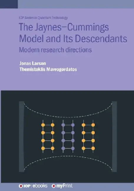 The Jaynescummings Model And Its Descendants by Jonas Larson